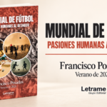 Francisco Javier Posadas Robledo publica “Mundial de fútbol: pasiones humanas al desnudo”, la mirada de un testigo de quince mundiales